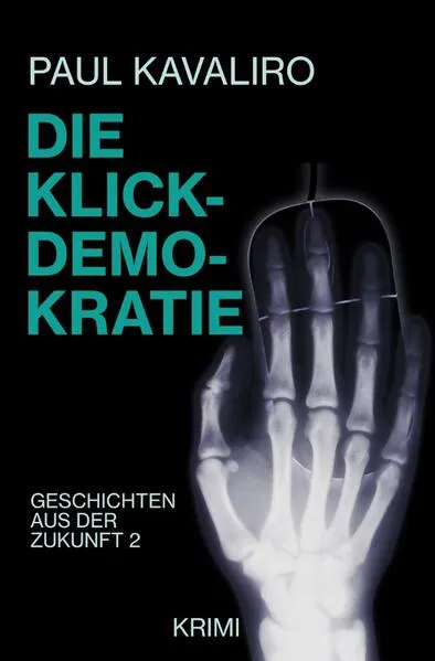 Geschichten aus der Zukunft / Die Klick-Demokratie