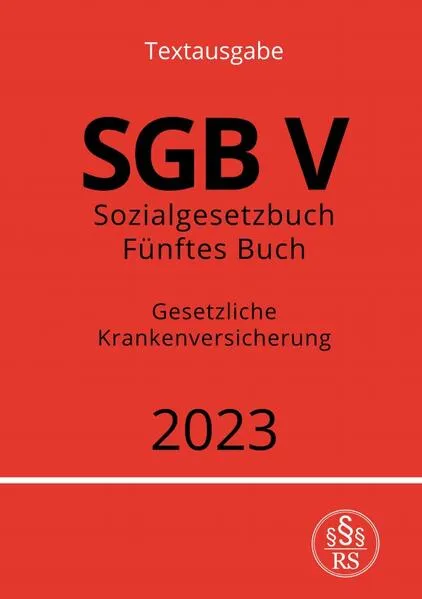 Sozialgesetzbuch - Fünftes Buch - SGB V - Gesetzliche Krankenversicherung