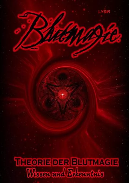 BLUTMAGIE / Blutmagie Band 1 - Theorie der Blutmagie - Wissen und Erkenntnis