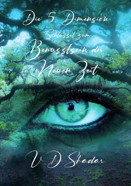 Die 5. Dimension - SchlĂĽssel zum Bewusstsein der Neuen Zeit