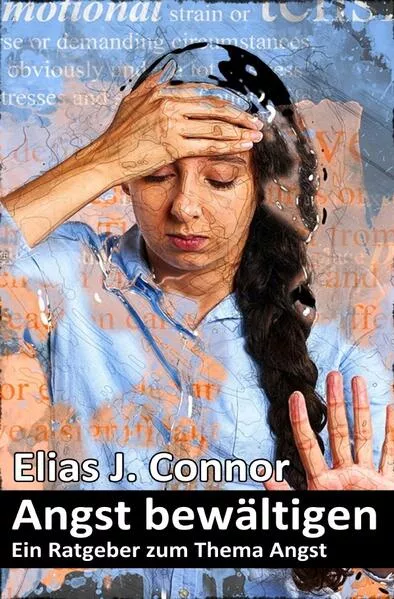 Angst bewältigen - Ein Ratgeber zum Thema Angst