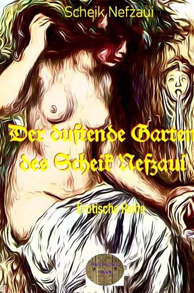 Cover: Illustrierte Erotische Literatur / Der duftende Garten des Scheik Nefzaui