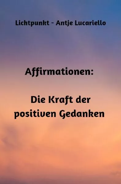 Affirmationen: Die Kraft der positiven Gedanken