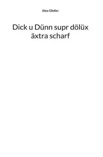 Dick u Dünn supr dölüx äxtra scharf