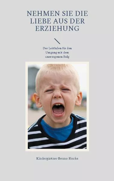 Nehmen Sie die Liebe aus der Erziehung