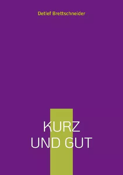 Kurz und gut