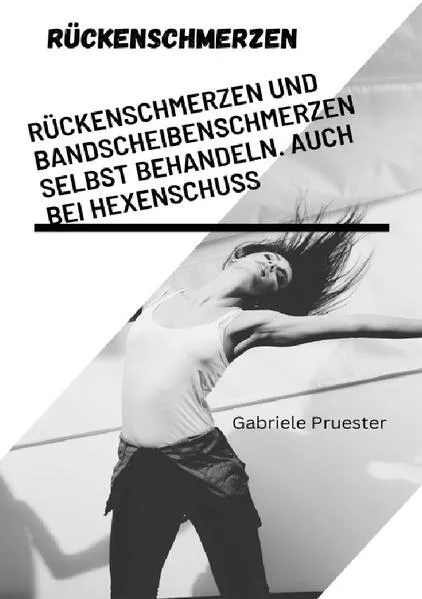 Rückenschmerzen Rückenschmerzen und Bandscheibenschmerzen selbst behandeln. Auch bei Hexenschuss.