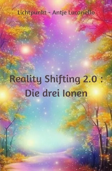 Reality Shifting 2.0 : Die drei Ionen