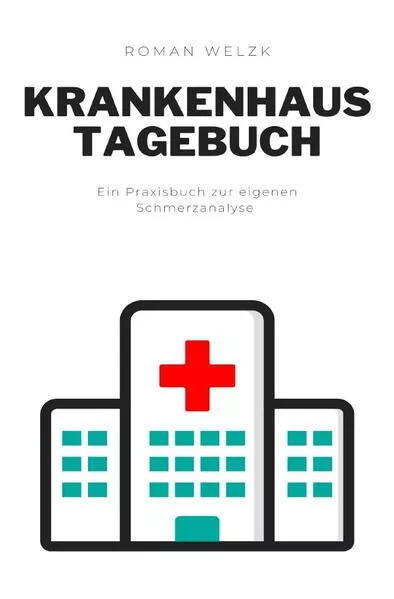 Tagebuch für das Krankenhaus, Schmerzen dokumentieren, Genesung fördern