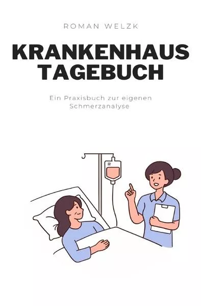 Liebevolles Tagebuch für den Krankenhaus Alltag, Schnelle Heilung, weniger Schmerzen