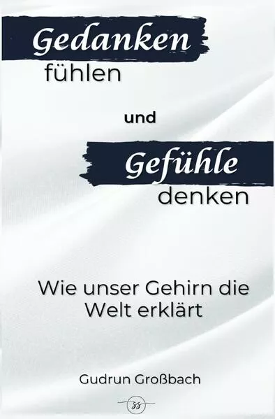 Gedanken fühlen und Gefühle denken