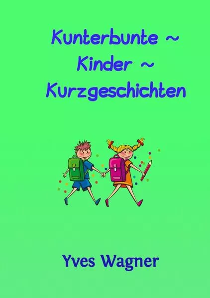 Kunterbunte ~ Kinder ~ Kurzgeschichten