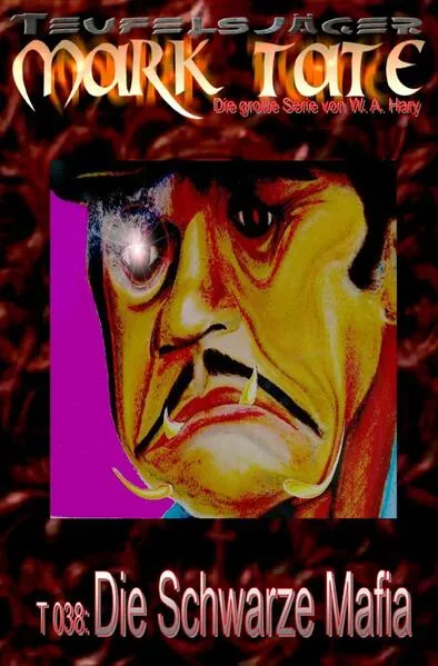 Cover: TEUFELSJÄGER MARK TATE / TEUFELSJÄGER Mark Tate 038: Die Schwarze Mafia