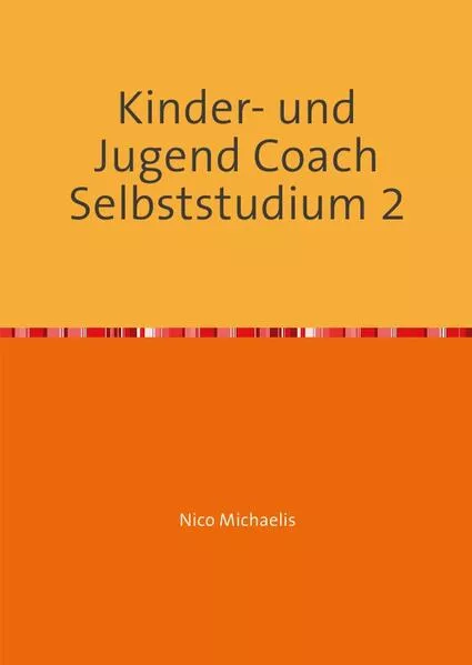 Kinder- und Jugend Coach Selbststudium mit 53 Lerneinheiten / Kinder- und Jugend Coach Selbststudium 2