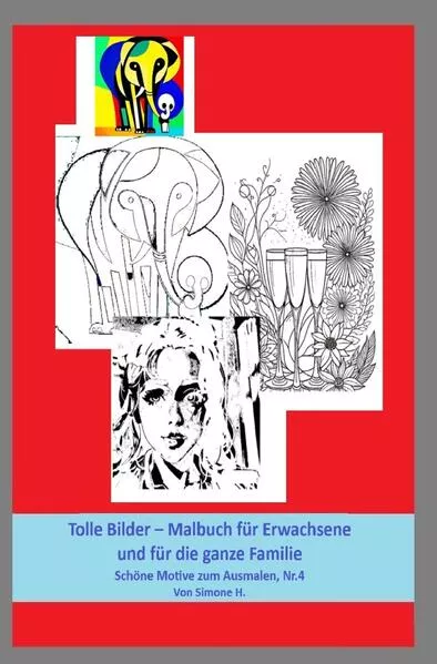 Schöne Motive zum Ausmalen / Tolle Bilder – Malbuch für Erwachsene und für die ganze Familie
