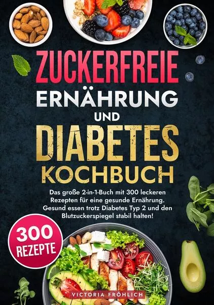 Zuckerfreie Ernährung und Diabetes Kochbuch
