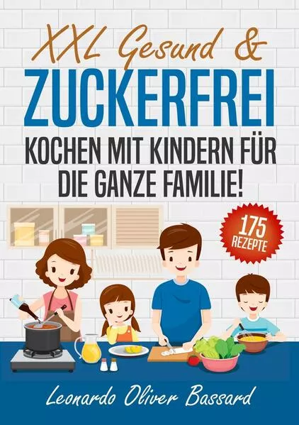 XXL Gesund & Zuckerfrei Kochen mit Kindern für die ganze Familie!
