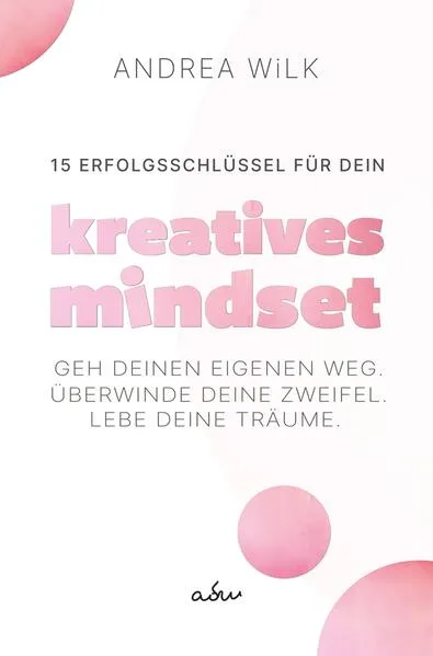 15 Erfolgsschlüssel für dein Kreatives Mindset