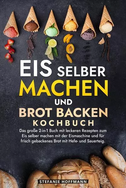 Eis selber machen und Brot backen Kochbuch