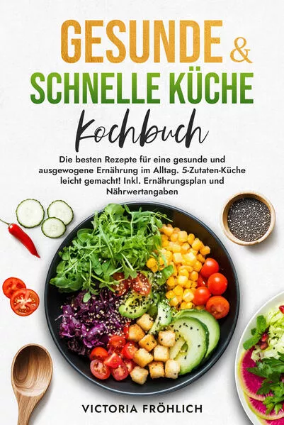 Gesunde & schnelle Küche Kochbuch