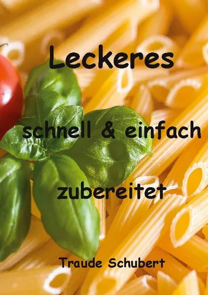 Leckeres - einfach und schnell zubereitet