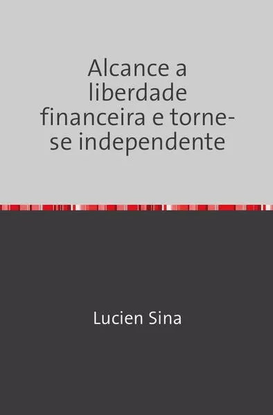 Alcance a liberdade financeira e torne-se independente
