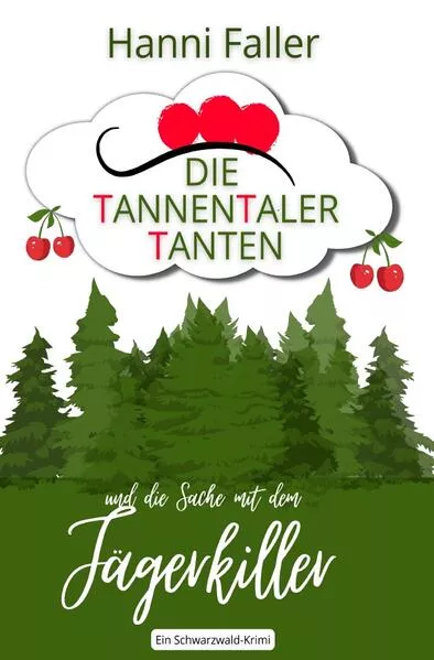 Cover: Die Tannentaler Tanten ermitteln / Die Tannentaler Tanten und die Sache mit dem Jägerkiller