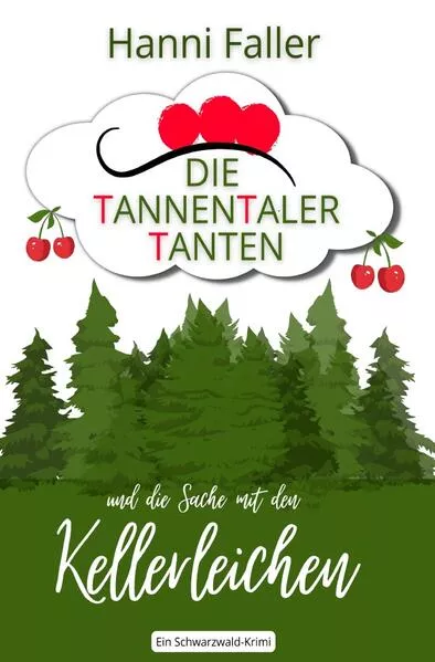 Cover: Die Tannentaler Tanten ermitteln / Die Tannentaler Tanten und die Sache mit den Kellerleichen