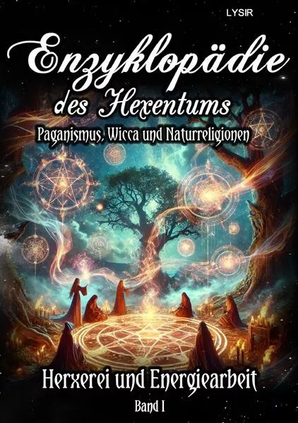 Enzyklopädie des Hexentums / Enzyklopädie des Hexentums – Hexerei und Energiearbeit – Band 1