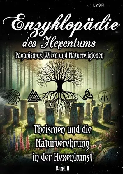 Enzyklopädie des Hexentums / Enzyklopädie des Hexentums - Theismen und die Naturverehrung in der Hexenkunst - Band 2