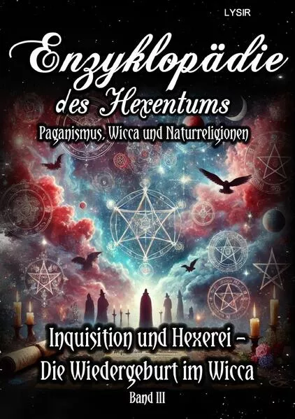 Enzyklopädie des Hexentums / Enzyklopädie des Hexentums - Inquisition und Hexerei – Die Wiedergeburt im Wicca - Band 3