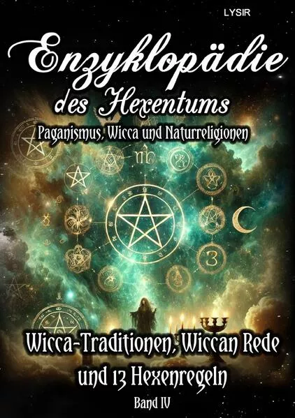 Enzyklopädie des Hexentums / Enzyklopädie des Hexentums - Wicca-Traditionen, Wiccan Rede und 13 Hexenregeln - Band 4