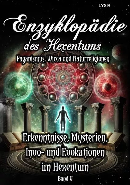 Enzyklopädie des Hexentums / Enzyklopädie des Hexentums - Erkenntnisse, Mysterien, Invo- und Evokationen im Hexentum - Band 5