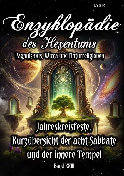 Enzyklopädie des Hexentums / Enzyklopädie des Hexentums - Jahreskreisfeste, Kurzübersicht der acht Sabbate und der innere Tempel - Band 23