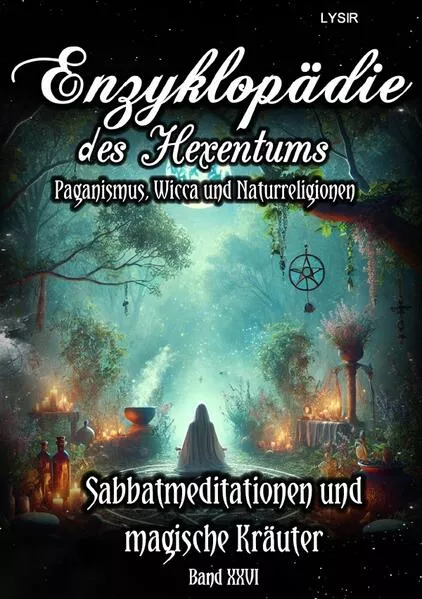 Enzyklopädie des Hexentums / Enzyklopädie des Hexentums - Sabbatmeditationen und magische Kräuter - Band 26