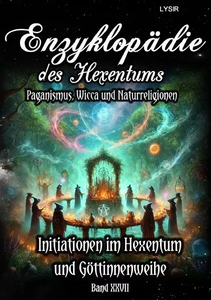 Enzyklopädie des Hexentums / Enzyklopädie des Hexentums - Initiationen im Hexentum und Göttinnenweihe - Band 27