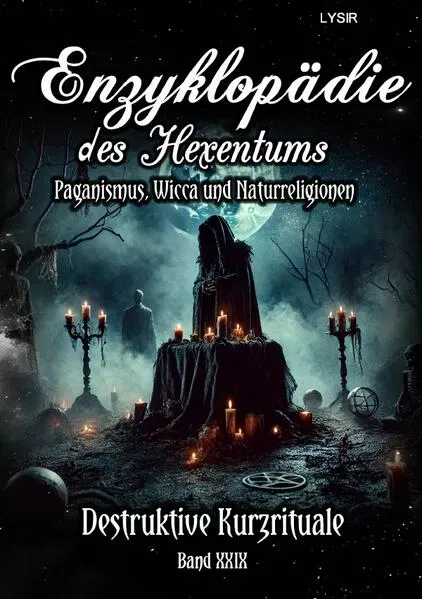 Enzyklopädie des Hexentums / Enzyklopädie des Hexentums - Destruktive Kurzrituale - Band 29