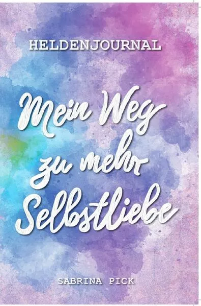 Heldenjournal: Mein Weg zu mehr Selbstliebe