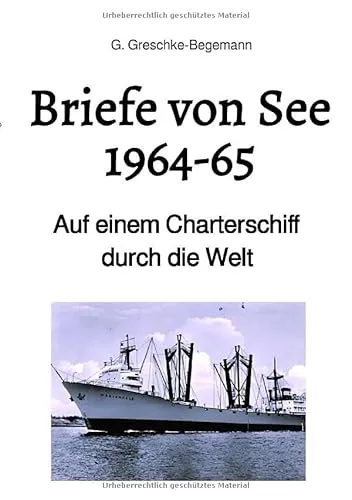 Briefe von See 1964-65: Auf einem Charterschiff durch die Welt