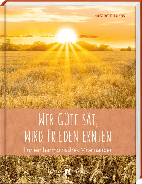 Cover: Wer Güte sät, wird Frieden ernten