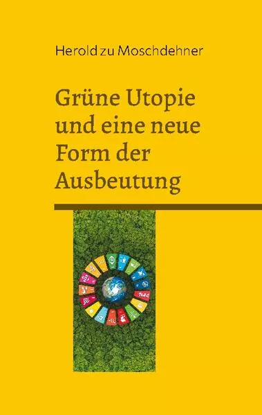 Grüne Utopie und eine neue Form der Ausbeutung