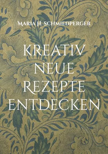 kreativ neue Rezepte entdecken