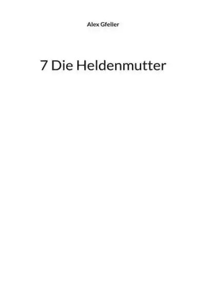 Cover: 7 Die Heldenmutter