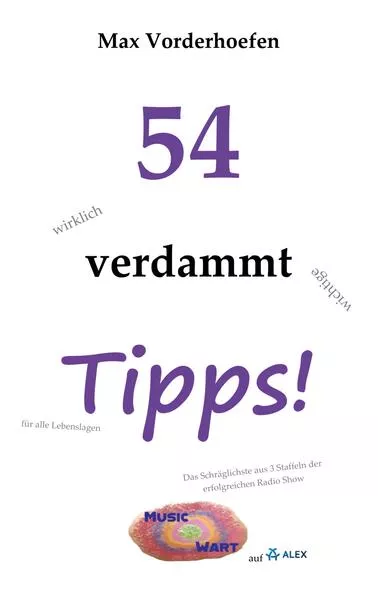 54 wirklich verdammt wichtige Tipps! für alle Lebenslagen