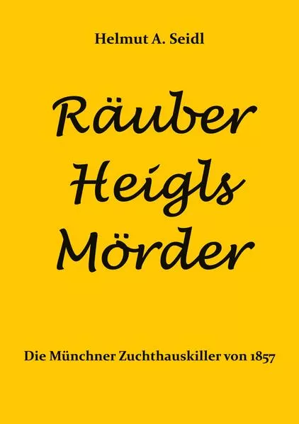 Räuber Heigls Mörder