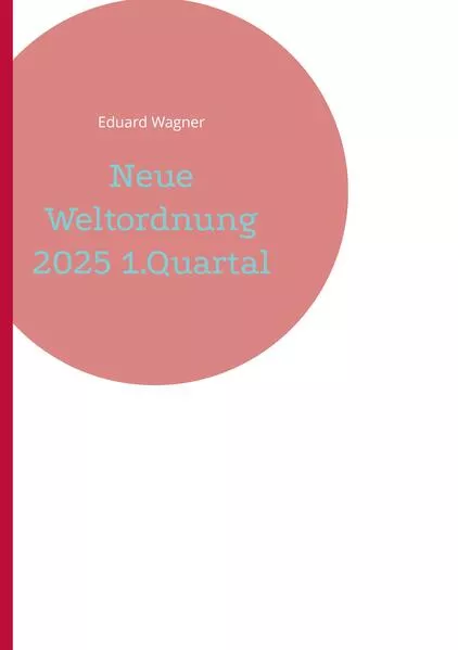 Neue Weltordnung 2025 1.Quartal