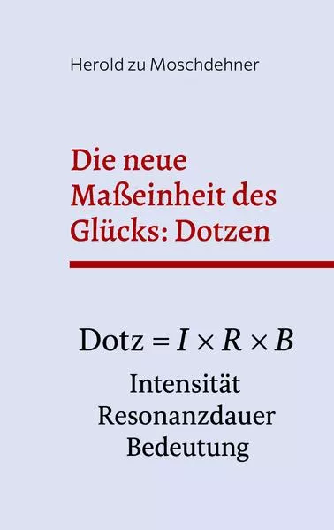 Die neue Maßeinheit des Glücks: Dotzen