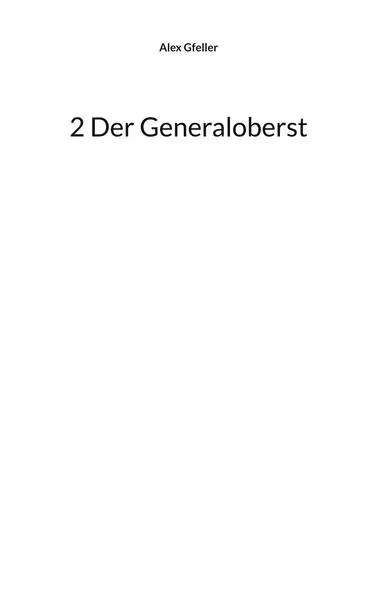 2 Der Generaloberst