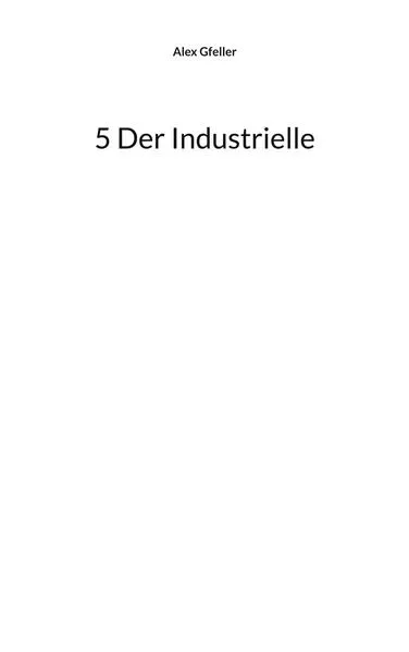5 Der Industrielle