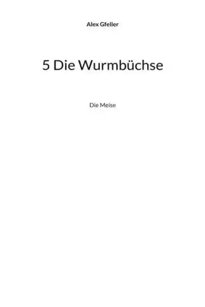 Cover: 5 Die Wurmbüchse